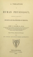view A treatise on human physiology : designed for the use of students and practitioners of medicine / by John C. Dalton, Jr.