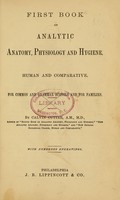 view First book on analytic anatomy, physiology and hygiene, human and comparative : for common and grammar schools and for families / by Calvin Cutter ; with numerous engravings.