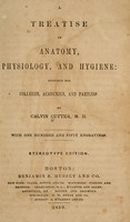 view A treatise on anatomy, physiology and hygiene : designed for colleges, academies and families / by Calvin Cutter.