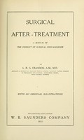 view Surgical after-treatment : a manual of the conduct of surgical convalescence / by L.R.G. Crandon ... with 265 original illustrations.