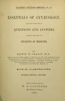 view Essentials of gynæcology : arranged in the form of questions and answers ; prepared especially for students of medicine / by Edwin B. Cragin.