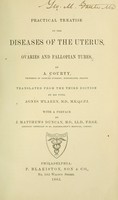 view A practical treatise on the diseases of the uterus, ovaries and fallopian tubes / by A. Courty ; translated from the third edition by Agnes M'Laren, with a preface by J. Matthews Duncan.