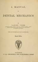 view A manual of dental mechanisms / by Oakley Coles.