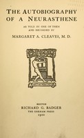 view The autobiography of a neurasthene : as told by one of them / and recorded by Margaret A. Cleaves, M. D.
