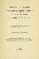 view Anatomical researches on the so-called "prostatic hypertrophy" and allied processes in the bladder and kidneys / edited by Robert Holmes Greene. Authorized translation.