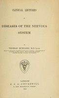view Clinical lectures on diseases of the nervous system / by Thomas Buzzard.