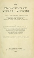 view The diagnostics of internal medicine : a clinical treatise upon the recognised principles of medical diagnosis, prepared for the use of students and practitioners of medicine / by Glentworth Reeve Butler.