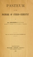 view Pasteur as the founder of stereo-chemistry / by Alex. Crum Brown.