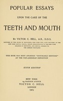 view Popular essays upon the care of the teeth and mouth.