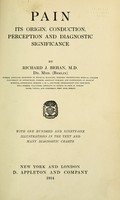 view Pain : its origin, conduction, perception and diagnostic significance / by Richard J. Behan. With one hundred and ninety-one illustrations in the text and many diagnostic charts.