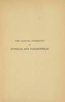 view The clinical pathology of syphilis & parasyphilis : and its value for diagnosis and controlling treatment / by Hugh Wansey Bayly.