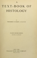 view A text-book of histology / by Frederick R. Bailey.