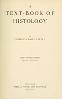 view A text-book of histology / by Frederick R. Bailey.