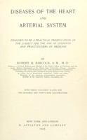 view Diseases of the heart and arterial system : designed to be a practical presentation of the subject for the use of students and practitioners of medicine / by Robert H. Babcock ... with three coloured plates and one hundred and thirty-nine illustrations.