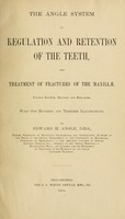 view The Angle system of regulation and retention of the teeth, and treatment of fractures of the maxillae.