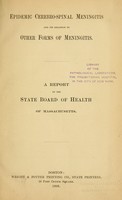 view Epidemic cerebro-spinal meningitis and its relation to other forms of meningitis : A report of the State Board of Health of Massachusetts.