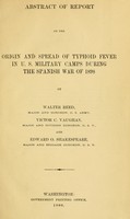 view Abstract of report on the origin and spread of typhoid fever in U.S. military camps during the Spanish war of 1898 / by Walter Reed ... Victor C. Vaughan ... and Edward O. Shakespeare.