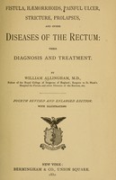 view Fistula, haemorrhoids, painful ulcer, stricture, prolapsus, and other diseases of the rectum : their diagnosis and treatment / by William Allingham.