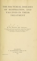 view The bacterial diseases of respiration, and vaccines in their treatment / By R. W. Allen.