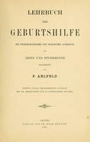 view Lehrbuch der geburtshilfe zur wissenschaftlichen und praktischen ausbildung fur arzte und studierende bearb. von F. Ahlfeld; mit 338 abbildungen und 16 curventafeln im text.