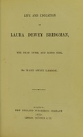 view Life and education of Laura Dewey Bridgeman : the deaf, dumb and blind girl.