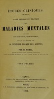 view Etudes cliniques. Traite theorique et pratique des maladies mentales considerees dans leur nature, leur traitement, et dans leur rapport avec la medecine legale des alienes.