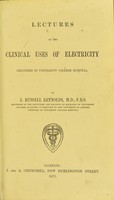 view Lectures on the clinical use of electricity delivered in University College Hospital.