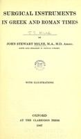view Surgical instruments in Greek and Roman times / by John Stewart Milne.