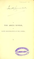 view On the arcus senilis, or, fatty degeneration of the cornea / by Edwin Canton.