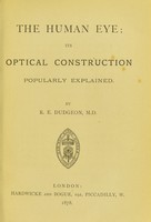 view The human eye : its optical construction popularly explained / by R. E. Dudgeon.