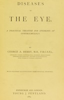 view Diseases of the eye : a practical treatise for students of ophthalmology / by George A. Berry.