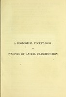 view A zoological pocket-book, or, synopsis of animal classification ; comprising definitions of the phyla, classes, and orders, with explanatory remarks and tables / by Emil Selenka ; translated from the third German edition by J. R. Ainsworth Davis.