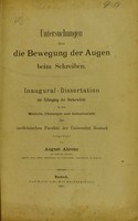 view Untersuchungen über die Bewegung der Augen beim Schreiben : Inaugural-Dissertation zur Erlangung der Doctorwürde in der Medicin, Chirurgie und Gebertschülfe der medicinischen Facultät der Universität Rostock / vogelegt von August Ahrens.