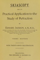 view Skiascopy and its practical application to the study of refraction / by Edward Jackson.