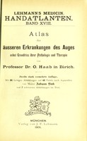 view Atlas der äusseren Erkrankungen des Auges : nebst Grundriss ihrer Pathologie und Therapie / von O. Haab.