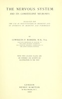 view The nervous system and its constituent neurones : designed for the use of practitioners of medicine and of students of medicine and psychology / by Lewellys F. Barker.