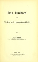 view Das Trachom als Volks- und Heereskrankheit / von J. Boldt.