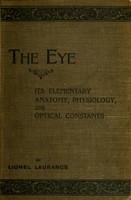 view The eye : its elementary anatomy, physiology, and optical constants / by Lionel Laurance ; revised by George Lindsay Johnson.