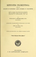 view Retinitis pigmentosa with an analysis of seventeen cases appearing in deaf-mutes : being an essay for which was awarded the Alvarenga Prize of the College of Physicians of Philadelphia, July, 1908 / by William T. Shoemaker ; laboratory examinations of the blood and urine by John M. Swan.