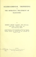 view Sclero-corneal trephining in the operative treatment of glaucoma / by Robert Henry Elliot.