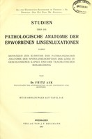 view Studien über die pathologische Anatomie der Erworbenen Linsenluxationen : nebst Beiträgen zur Kenntnis der pathologischen Anatomie der Spontanresorption der Linse in Geschlossener Kapsel und der traumatischen Irisablösung / von Fritz Ask.