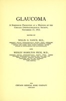 view Glaucoma : a symposium presented at a meeting of the Chicago Ophthalmological Society, November 17, 1913 / edited by Willis O. Nance and Wesley Hamilton Peck.