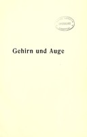 view Gehirn und Auge : nach einem im Oktober 1913 vor dem Verein rheinisch-westfälischer Augenärtze in Düsseldorf abgehalten Fortbildungskurs / von Robert Bing.