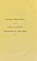 view Further observations on the lateral or serpentine curvature of the spine : and on the treatment of contracted limbs with an enquiry into the effects of various exercises, and other means which are used to prevent or cure these deformities; being a supplement to the work On distortions of the spine, and bones of the chest / by John Shaw.