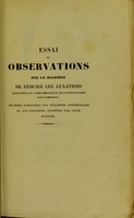 view Essai et observations sur la manière de réduire les luxations spontanées ou symptomatiques de l'articulation ilio-fémorale : méthode applicable aux luxations congénitales et aux luxations anciennes par cause externe / par M. François Humbert et par M. N. Jaquier.