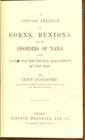 view A concise treatise on corns, bunions, and the disorders of nails : with advice for the general management of feet / by Lewis Durlacher.