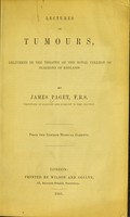 view Lectures on tumours : delivered in the theatre of the Royal College of Surgeons of England / by James Paget.