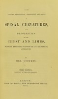 view On the nature, prevention, treatment, and cure of spinal curvatures and deformities of the chest and limbs, without artificial supports or any mechanical appliances / by Mrs Godfrey.