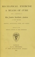 view Mechanical exercise as a means of cure : being a description of The Zander Institute, London (7 Soho Square), its history, appliances, scope, and object / edited by the Medical Officer to the Institution.