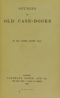 view Studies of old case-books / by Sir James Paget.